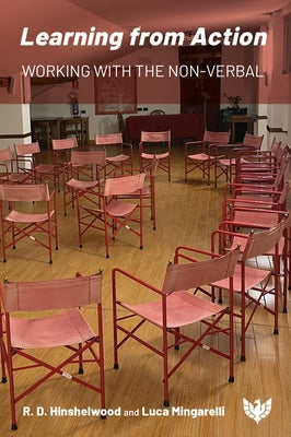 Learning from Action: Working with the Non-Verbal by Hinshelwood, R. D.
