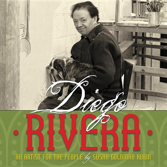 Diego Rivera: An Artist for the People by Rubin, Susan Goldman