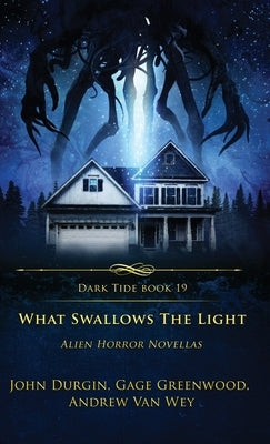 What Swallows the Light: Alien Horror Novellas by Van Wey, Andrew