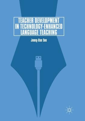 Teacher Development in Technology-Enhanced Language Teaching by Son, Jeong-Bae