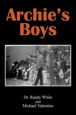 Archie's Boys by Dr Randy White and Michael Valentino