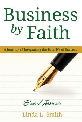 Business by Faith Vol. II: Buried Treasures by Smith, Linda L.