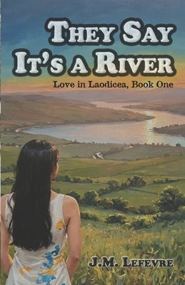 They Say It's a River by LeFevre, J. M.
