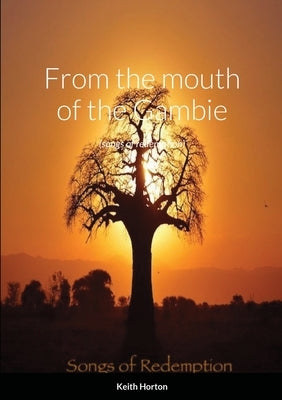 From the Mouth of The Gambie: (songs of redemption) by Horton, Keith