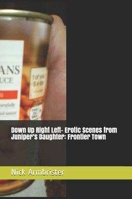 Down Up Right Left- Erotic Scenes from Juniper's Daughter: Frontier Town by Armbrister, Nick