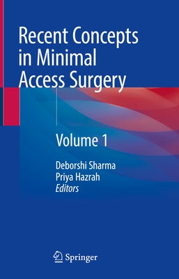 Recent Concepts in Minimal Access Surgery: Volume 1 by Sharma, Deborshi