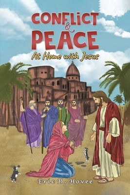 Conflict & Peace: At Home with Jesus by Hovee, Eric D.