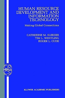 Human Resource Development and Information Technology: Making Global Connections by Sleezer, Catherine M.