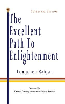 The Excellent Path to Enlightenment - Sutrayana by Rinpoche, Khenpo Gawang