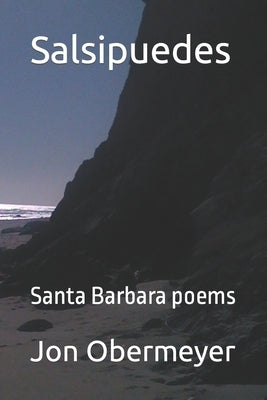 Salsipuedes: Santa Barbara poems by Obermeyer, Jon M.