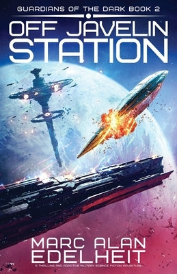 Off Javelin Station: A thrilling and addictive military science fiction adventure by Edelheit, Marc Alan