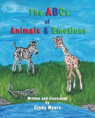 The ABCs of Animals & Emotions by Myers, Cindy