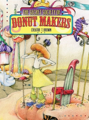 Secret Society of Donut Makers by Brown, T.
