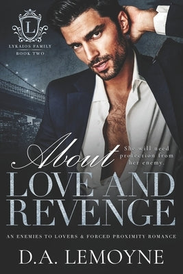About Love and Revenge: An Enemies to Lovers and Forced Proximity Romance by Lemoyne, D. a.