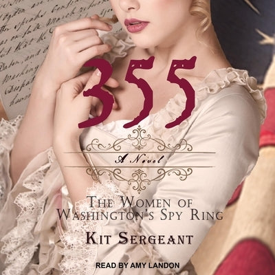 355 Lib/E: A Novel: The Women of Washington's Spy Ring by Landon, Amy