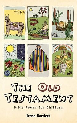The Old Testament: Bible Poems for Children by Bartlett, Irene