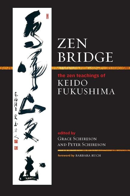 Zen Bridge: The Zen Teachings of Keido Fukushima by Fukushima, Keido