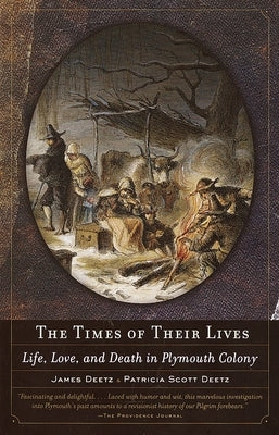 The Times of Their Lives: Life, Love, and Death in Plymouth Colony by Deetz, James