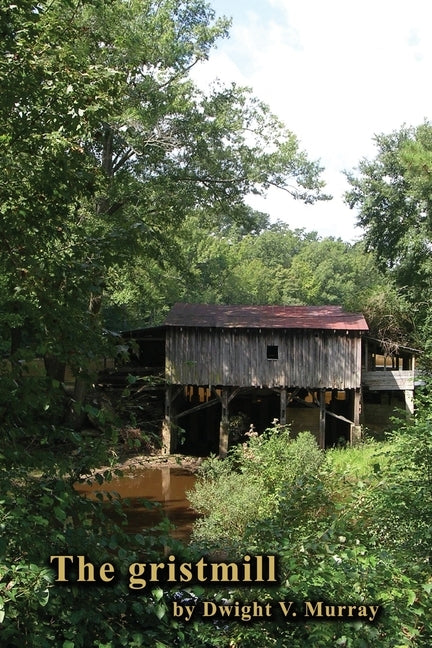The gristmill by Murray, Dwight V.