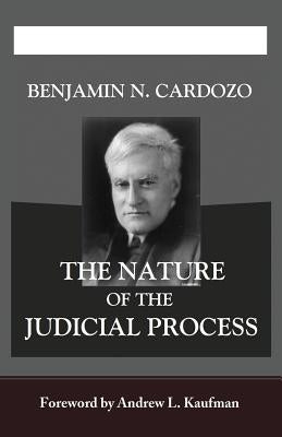 The Nature of the Judicial Process by Cardozo, Benjamin N.