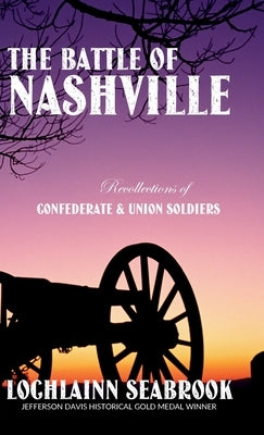 The Battle of Nashville: Recollections of Confederate and Union Soldiers by Seabrook, Lochlainn