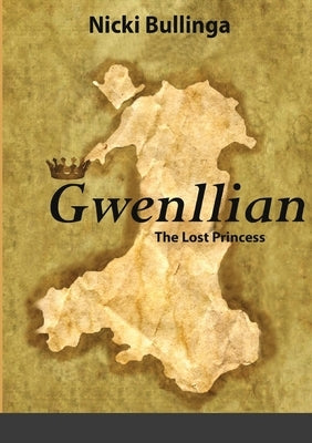 Gwenllian: The Lost Princess by Bullinga, Nicki