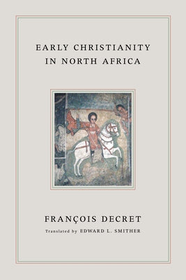 Early Christianity in North Africa by Decret, Francois