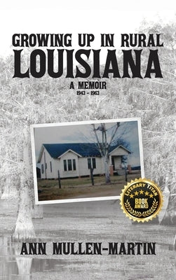 Growing Up in Rural Louisiana: A Memoir by Mullen-Martin, Ann