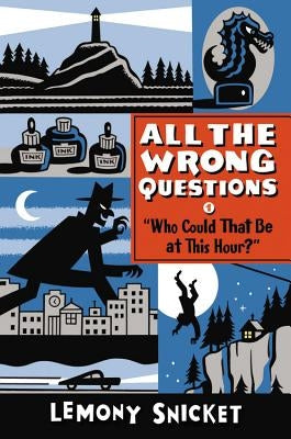 Who Could That Be at This Hour? by Snicket, Lemony
