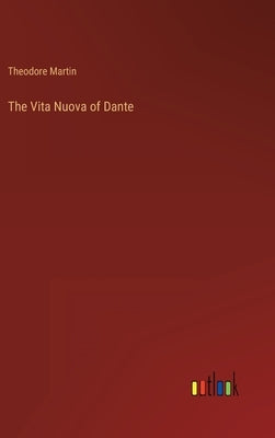 The Vita Nuova of Dante by Martin, Theodore