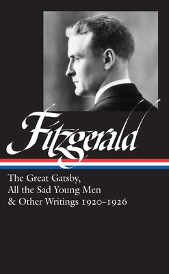 F. Scott Fitzgerald: The Great Gatsby, All the Sad Young Men & Other Writings 1920-26 (Loa #353) by Fitzgerald, F. Scott
