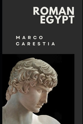Roman Egypt by Carestia, Marco