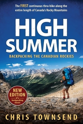 High Summer: Backpacking the Canadian Rockies by Townsend, Chris