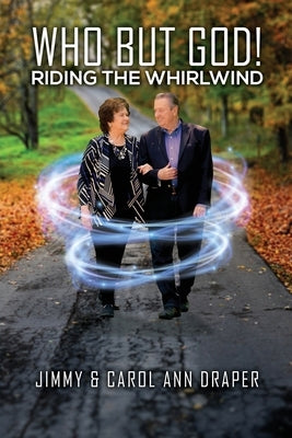 Who But God! Riding the Whirlwind by Draper, Jimmy