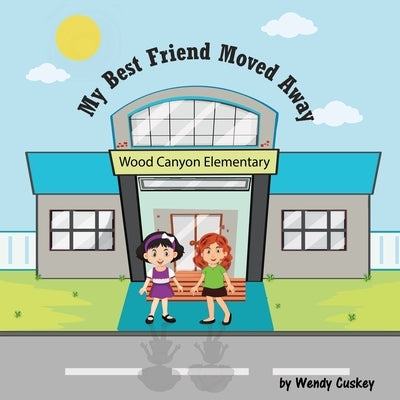 My Best Friend Moved Away: A Story for Best Friends by Cuskey, Wendy