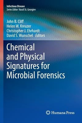Chemical and Physical Signatures for Microbial Forensics by Cliff, John B.