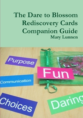 The Dare to Blossom Rediscovery Cards Companion Guide by Lunnen, Mary