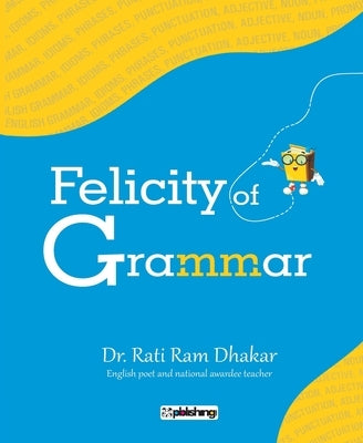 Felicity of Grammar by Dhakar, Rati Ram
