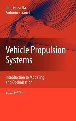 Vehicle Propulsion Systems: Introduction to Modeling and Optimization by Guzzella, Lino