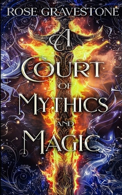 A Court of Mythics and Magic by Gravestone, Rose