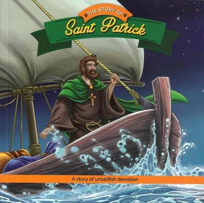 The Story of Saint Patrick: A Story of Unselfish Devotion by Herald Entertainment Inc
