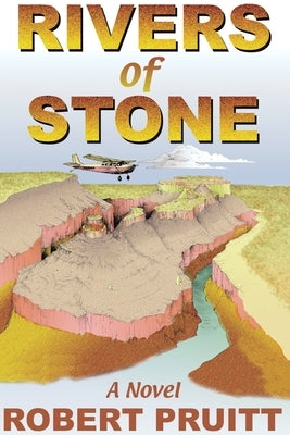 Rivers of Stone: A Novel of Adventure and Intrigue by Pruitt, Robert G.
