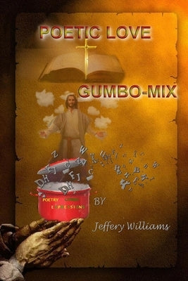 Poetic Love Gumbo-Mix by Williams, Jeffery