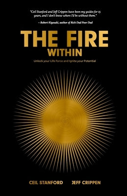 The Fire Within: Unlock your Life Force and Ignite your Potential by Crippen, Jeff