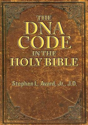 The DNA Code in the Holy Bible by Avard Jd, Stephen L., Jr.