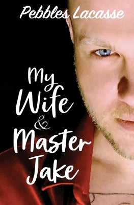 My Wife and Master Jake by Lacasse, Pebbles