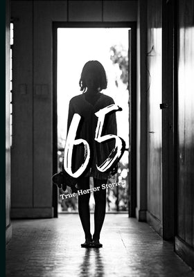 65 True Horror Stories: Scary Stories to Tell in The Dark Book Collection by Sharma, Rohit