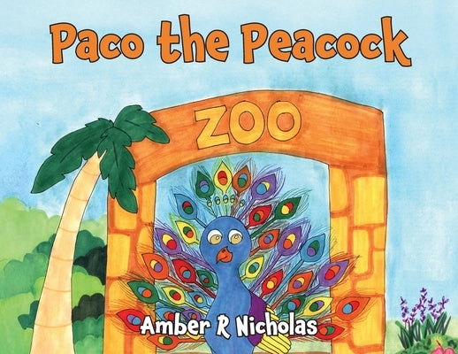 Paco the Peacock by Nicholas, Amber R.
