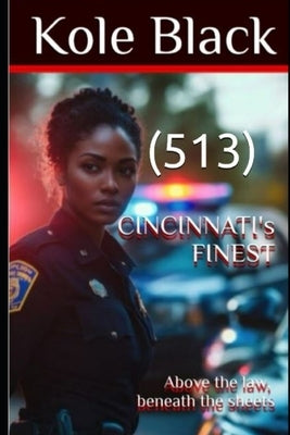 Cincinnati's Finest (The Real Story): 2025 by Black, Kole