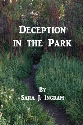 Deception in the Park by Ingram, Sara J.